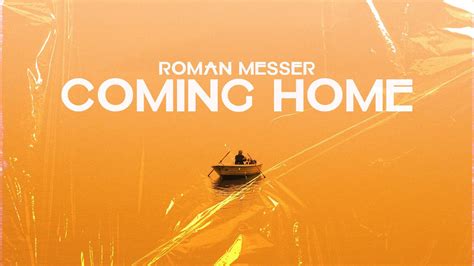 Roman Messer Coming Home Youtube Music