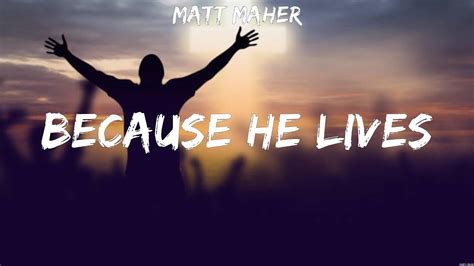 Matt Maher Because He Lives Lyrics Charity Gayle Elevation Worship Chris Tomlin Youtube