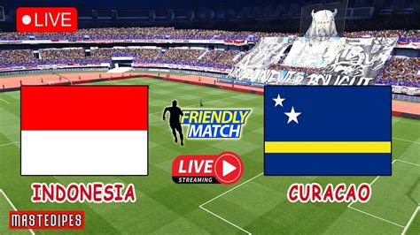 Live Streaming Timnas Indonesia Vs Curacao Live Streaming Bola Liga