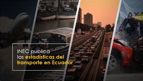 Inec Publica Las Estadísticas Del Transporte En Ecuador Instituto