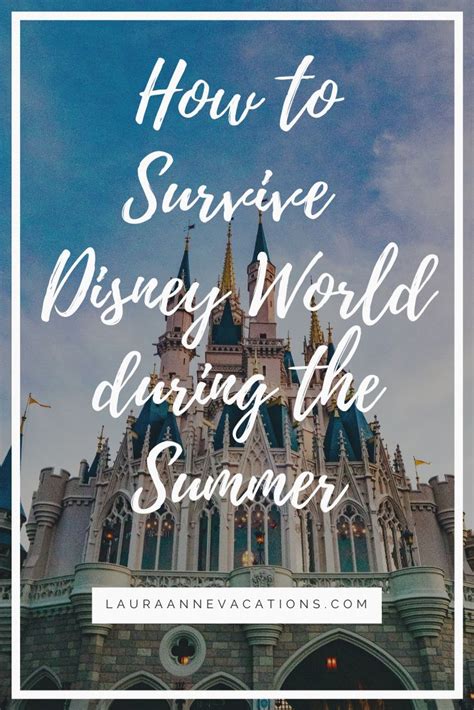 How To Survive Disney World During The Summer Disney World Summer World