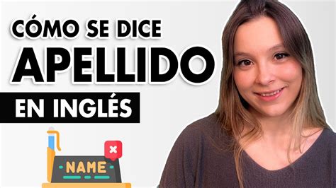 Cómo se DICE Apellido en Inglés PRONUNCIACIÓN YouTube