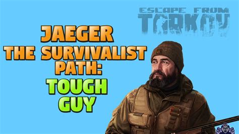 Escape From Tarkov Jaeger Quest The Survivalist Path Tough Guy