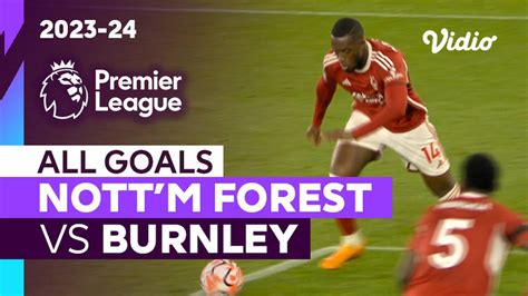 Parade Gol Nottingham Forest Vs Burnley Premier League Vidio