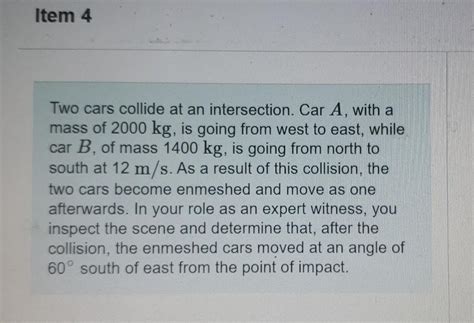 Solved Item Two Cars Collide At An Intersection Car A Chegg