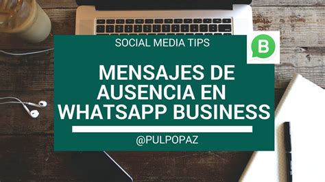 ¿cómo Generar Mensajes De Ausencia En Whatsapp Business