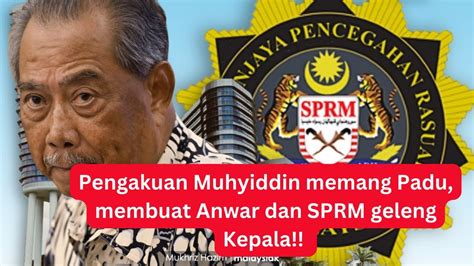 Pengakuan Muhyiddin Mengejutkan Sprm Selepas Minggu Akaun Bersatu