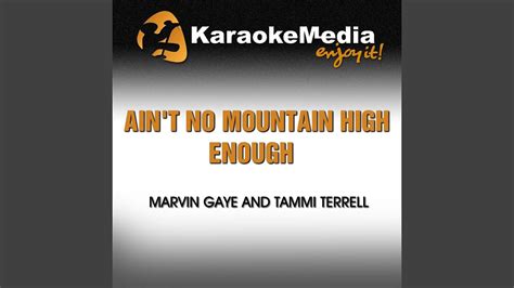 Aint No Mountain High Enough Karaoke Version In The Style Of Marvin