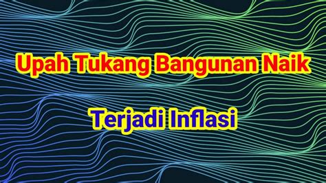 Upah Tukang Bangunan Bukan Mandor Naik Inflasi Pada November