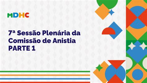 Gravação 7ª Sessão Plenária de análise de requerimentos de anistia