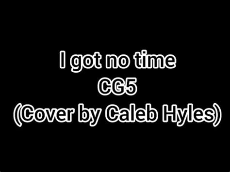 I Got No Time Cg Cove By Caleb Hyles Lyric Video Youtube