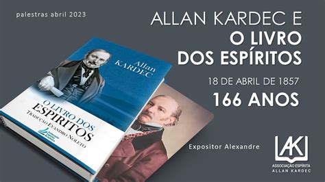 Allan Kardec E O Livro Dos Esp Ritos Orador Alexandre Youtube