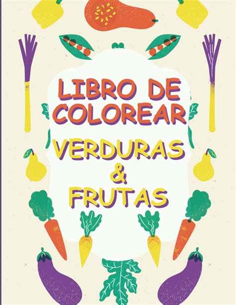 Buy Libro Para Colorear De Verduras Y Frutas Libro De Actividades Para