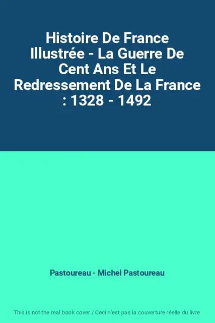 HISTOIRE DE FRANCE Illustrée La Guerre De Cent Ans Et Le Redressement