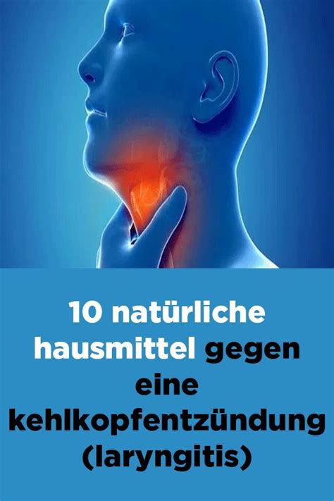 10 natürliche hausmittel gegen eine kehlkopfentzündung laryngitis