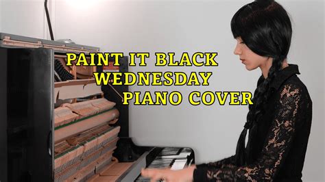 Paint It Black Wednesday Piano Cover Youtube