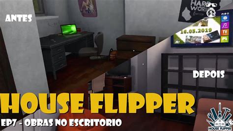 Obras No Escritorio House Flipper EP 7 YouTube