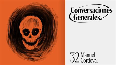 CG32 Conversaciones Generales junto a Manuel Córdova y Cano YouTube