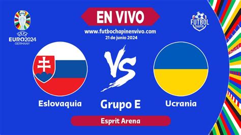 Eslovaquia Vs Ucrania En Vivo Eurocopa