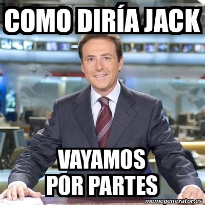 Meme Matias Prats Como diría Jack Vayamos por partes 33175176