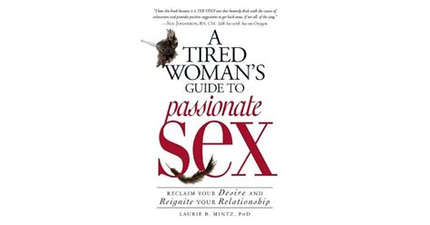 A Tired Woman S Guide To Passionate Sex Reclaim Your Desire And