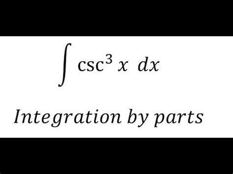 Calculus Help Integral Csc 3 X Dx Integration By Parts