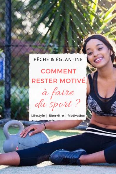 Comment rester motivé pour faire du sport Faire du sport Comment