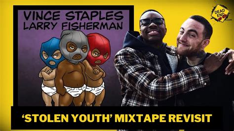 Vince Staples Larry Fisherman Stolen Youth Revisit DEHH