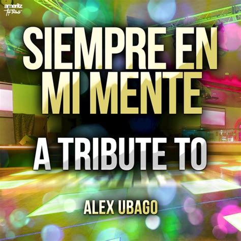 Siempre En Mi Mente: A Tribute To Alex Ubago Songs Download - Free Online Songs @ JioSaavn