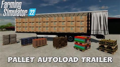 FS22 New Mod Console Pallet Autoload Trailer Mods In The Spots