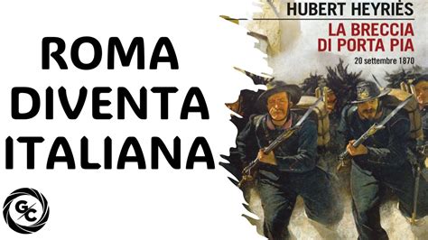 LA BRECCIA DI PORTA PIA 20 SETTEMBRE 1870 Hubert Heyriès recensione