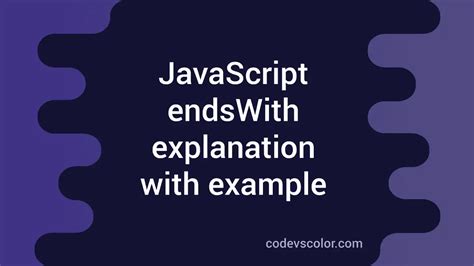 How To Check If A String Ends With Another String Or Character In Javascript Codevscolor