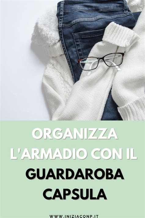 Organizza L Armadio Con Il Guardaroba Capsula Artofit