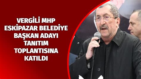 Verg L Mhp Esk Pazar Beled Ye Ba Kan Adayi Tanitim Toplantisina