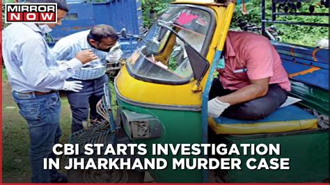 Cbi Starts Investigation In Jharkhand Murder Case