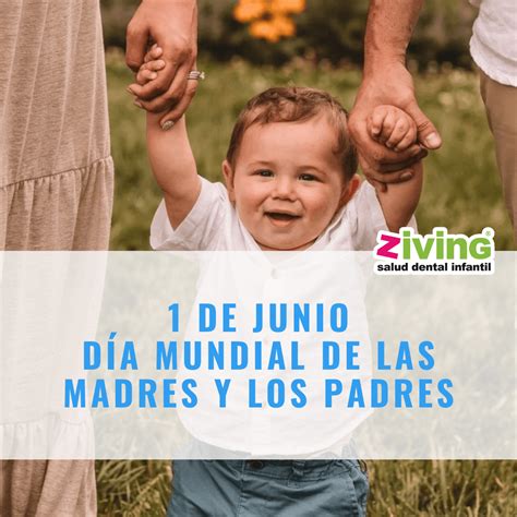 De Junio D A Mundial De Los Padres Y Madres Ziving Salud Dental