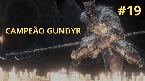 Dark souls 3 Campeão Gundyr 19º boss YouTube