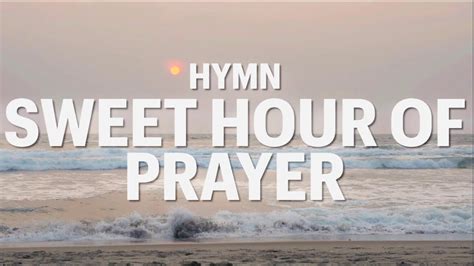 Sweet Hour Of Prayer Hymn With Lyrics Youtube