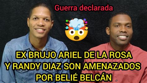 EX BRUJO ARIEL DE LA ROSA Y RANDY DIAZ AMENAZADOS POR BELIÉ BELCÁN