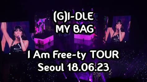 G I Dle My Bag I Am Free Ty Tour Seoul Youtube