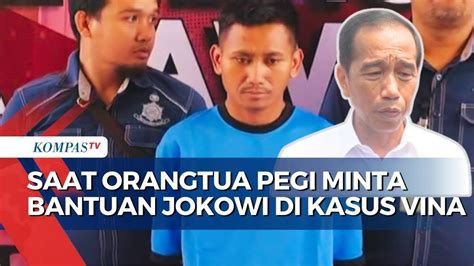 Respons Jokowi Soal Orangtua Pegi Minta Bantuan Di Kasus Vina Youtube