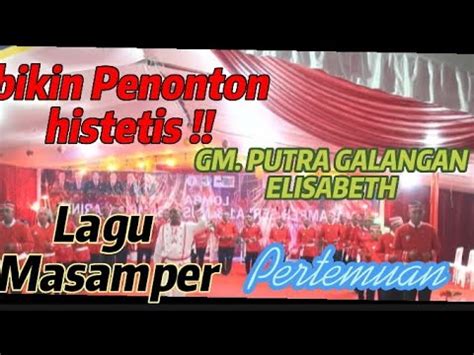 Lagu Masamper Pertemuan Bikin Penonton Histeris Gm Putra Galangan