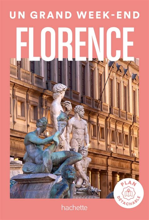 Florence Un Grand Week End Etranger Guides Hachette Tourisme