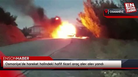 Osmaniyede Hareket Halindeki Hafif Ticari Ara Alev Alev Yand