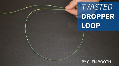 Tying The Twisted Dropper Loop