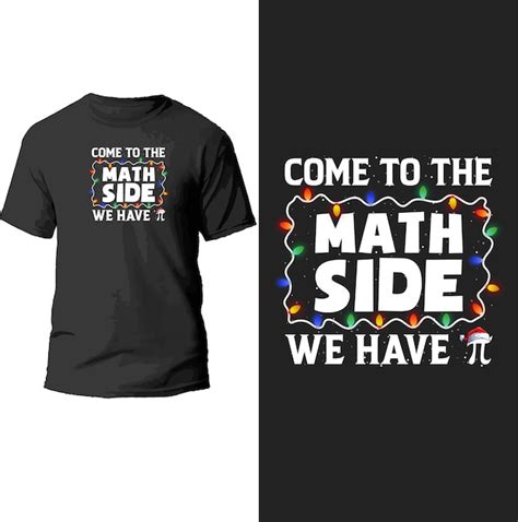 Premium Vector Come To The Math Side We Have Pi T Shirt Design