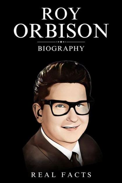 Roy Orbison Biography by Real Facts | eBook | Barnes & Noble®