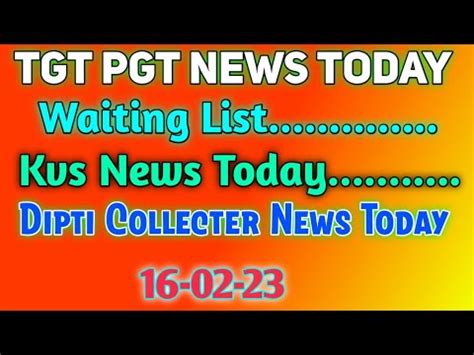 Tgt Pgt News Today Waiting List Kvs News Today Dipti Collecter News