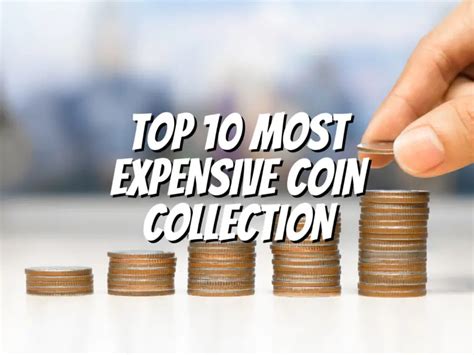 Top 10 Most Expensive Coin Collection - The Collectors Guides Centre