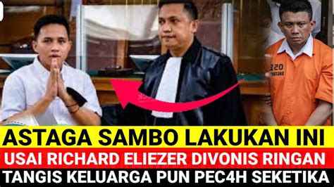 Malam Ini Kondisi Richard Eliezer Usai Divonis Hakim Kuasa Hukum Roni